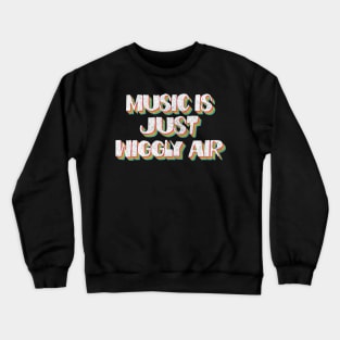 Music Is Just Wiggly Air #2 Crewneck Sweatshirt
